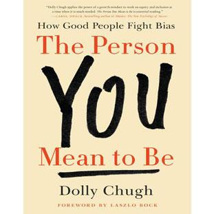 The Person You Mean to Be by Dolly Chugh
